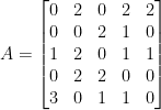 \dpi{100} A=\begin{bmatrix} 0&2&0&2&2\\0&0&2&1&0\\1&2&0&1&1\\0&2&2&0&0\\3&0&1&1&0 \end{bmatrix}